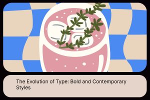 The Evolution of Type_ Bold and Contemporary Styles