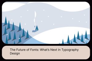 The Future of Fonts_ What’s Next in Typography Design