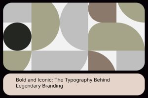 Bold and Iconic_ The Typography Behind Legendary Branding
