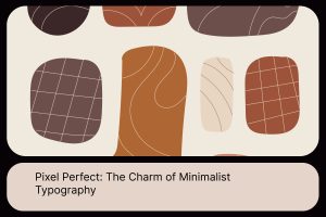 Pixel Perfect_ The Charm of Minimalist Typography