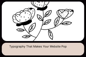 Typography That Makes Your Website Pop